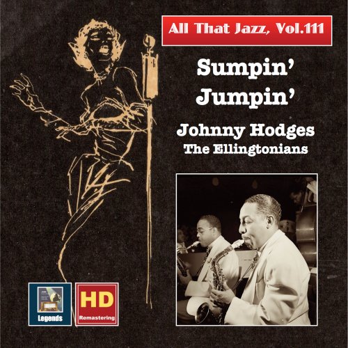 Johnny Hodges - All That Jazz, Vol. 111: Sumpin' Jumpin' – Johnny Hodges & The Ellingtonians (Remastered 2019)