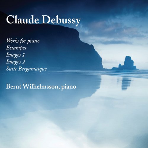 Bernt Wilhelmsson - Debussy: Works for Piano (2019) [Hi-Res]