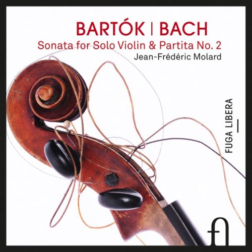 Jean-Frédéric Molard - Bartók: Sonata for Solo Violin / Bach: Partita No. 2 (2015) [Hi-Res]