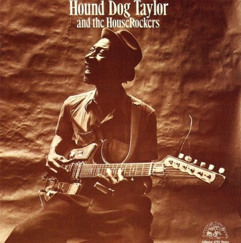 Hound Dog Taylor And The HouseRockers - Hound Dog Taylor And The HouseRockers (1971/1974) Vinyl