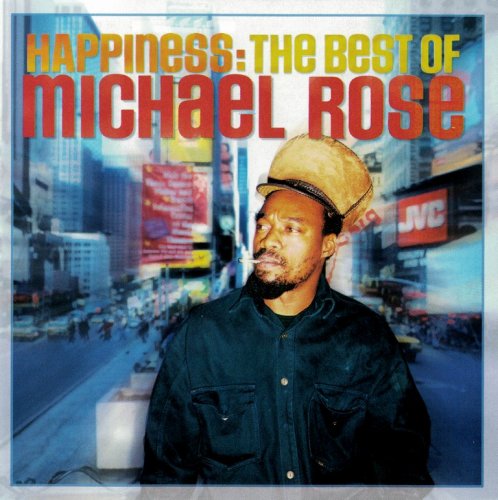 Michael Rose - Happiness: The Best Of Michael Rose (2004)