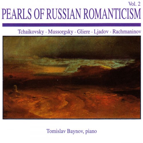 Tomislav Baynov - Pearls of Russian Romanticism, Vol. 2: Tchaikovsky · Mussorgsky · Gliere · Ljadov · Rachmaninov (2019)