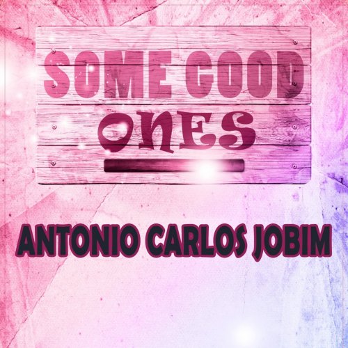 Antonio Carlos Jobim - Some Good Ones (2019)