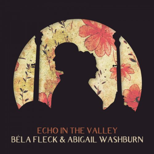 Béla Fleck & Abigail Washburn - Echo In The Valley (2017) CD Rip