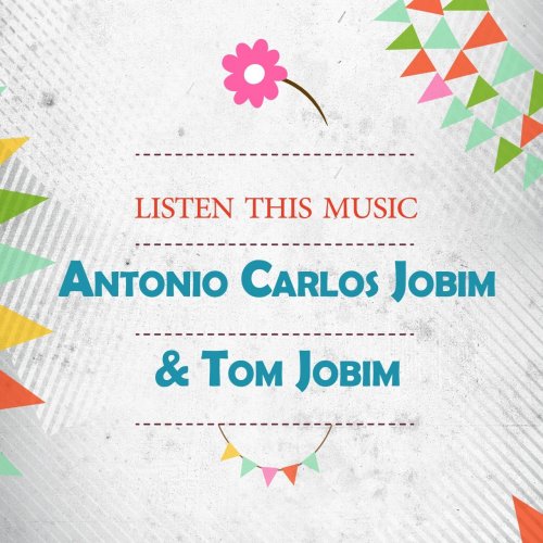 Antonio Carlos Jobim & Tom Jobim - Listen This Music (2019)