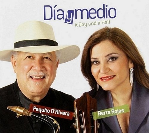Berta Rojas & Paquito D'Rivera - Dia y medio (2012 ) FLAC
