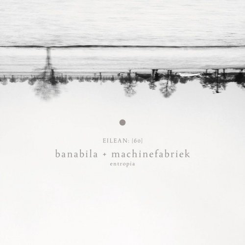 Machinefabriek & Michel Banabila - Entropia (2019)