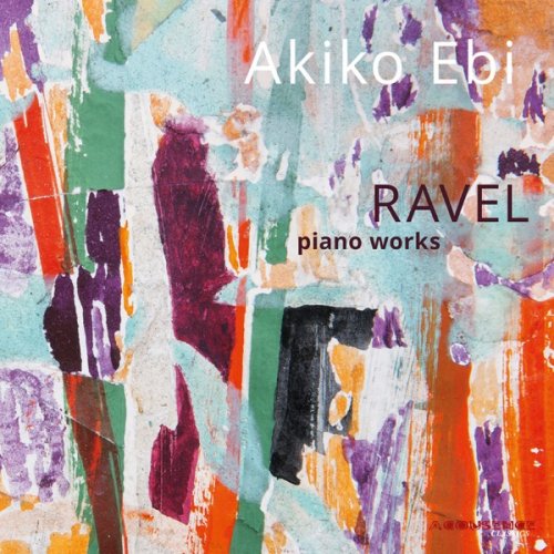 Akiko Ebi - Ravel: Piano Works (2016/2019) [Hi-Res]