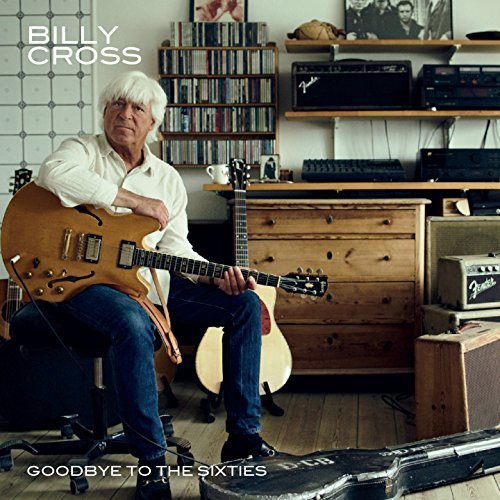 Billy Cross - Goodbye To The Sixties (2015)