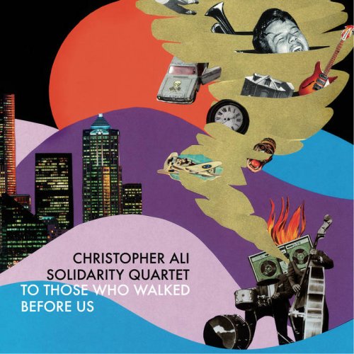 Christopher Ali Solidarity Quartet - To Those Who Walked Before Us (2018)