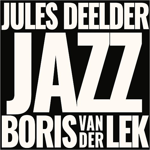 Jules Deelder & Boris Van Der Lek - Jazz (2018)