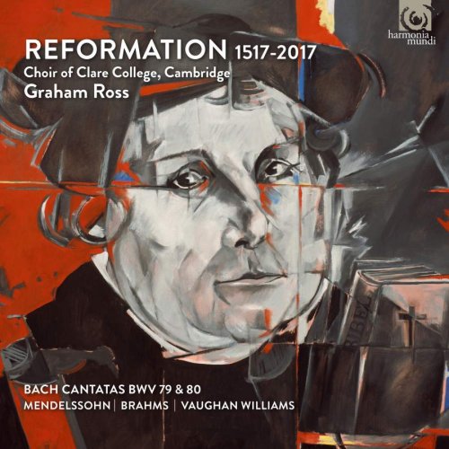 Choir of Clare College, Cambridge & Graham Ross - Reformation 1517-2017 (2017) [CD Rip]