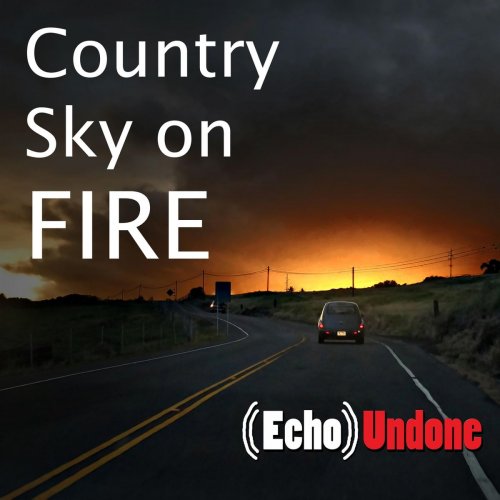 Echo Undone - Country Sky on Fire (2019)