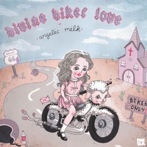 Angelic Milk - DIVINE BIKER LOVE (2018)