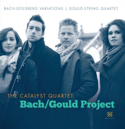 Catalyst Quartet - Bach / Gould Project (2015) [Hi-Res]