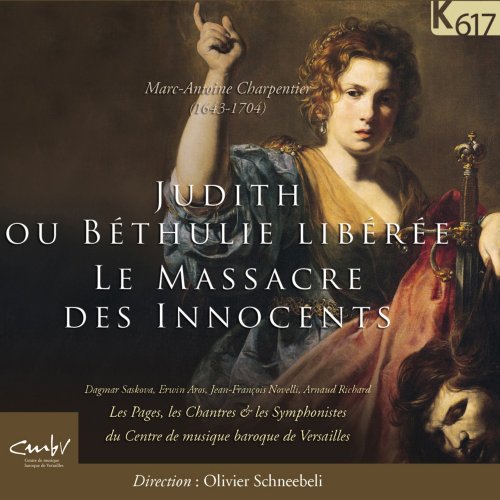 Olivier Schneebeli - Charpentier: Judith Ou Béthulie Libérée & Le Massacre Des Innocents (2013)