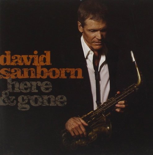 David Sanborn - Here & Gone (2008)