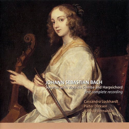 Cassandra Luckhardt, Pieter Dirksen, Alfredo Bernardini - J.S. Bach: Sonatas with viola da gamba & harpsichord (2009)