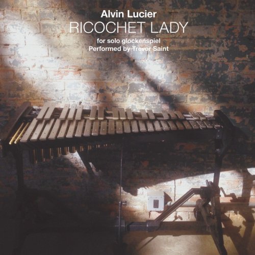Alvin Lucier - Ricochet Lady (2019)