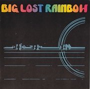 Big Lost Rainbow - Big Lost Rainbow (Reissue, Remastered) (1973/1998)