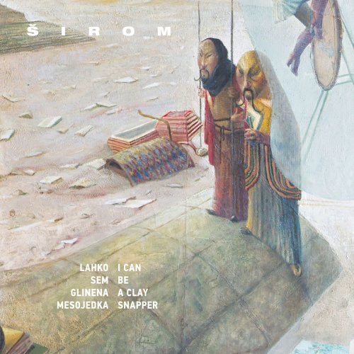 ŠŠirom - I Can Be a Clay Snapper (2017) [Hi-Res]