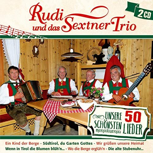 Rudi und Das Sextner Trio - Unsere 50 Schönsten Lieder (2019)