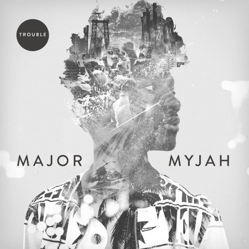 Major Myjah - Trouble (2015) [Hi-Res]
