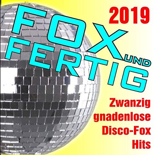 VA - Fox und fertig 2019 - Zwanzig gnadenlose Discofox-Hits! (2019)