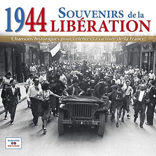 VA - 1944: Souvenirs de la Libération (Chansons historiques pour célébrer la victoire de la France) (2014)