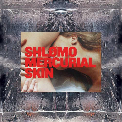 Shlømo - Mercurial Skin (2018) [Hi-Res]