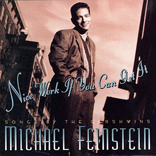 Michael Feinstein - Nice Work If You Can Get It (1996/2019)