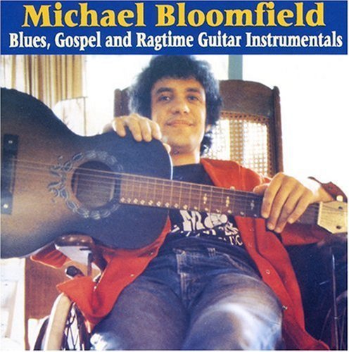 Michael Bloomfield - Blues, Gospel and Ragtime Guitar Instrumentals (1993)