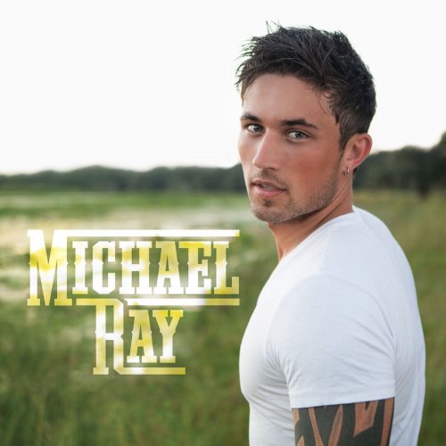 Michael Ray - Michael Ray (2015) [Hi-Res]