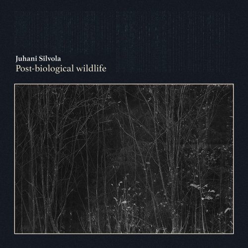 Juhani Silvola - Post-Biological Wildlife (2019)