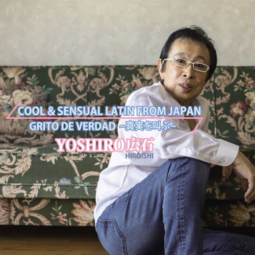 Yoshiro Hiroishi - Cool & Sensual Latin From Japan ~Grito De Verdad~ (2019)