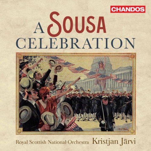 Royal Scottish National Orchestra & Kristjan Järvi - A Sousa Celebration (2017) [Hi-Res]
