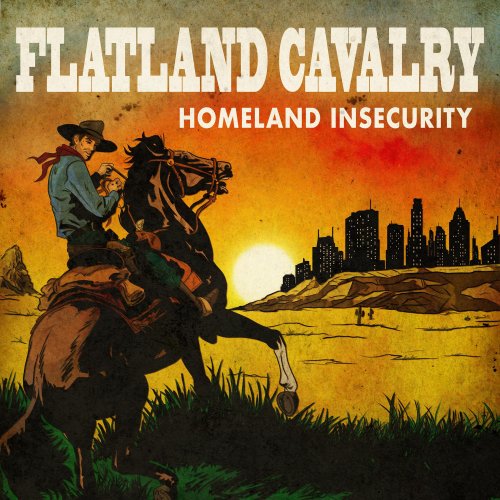 Flatland Cavalry - Homeland Insecurity (2019)
