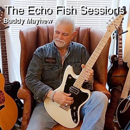 Buddy Mayhew - The Echo Fish Sessions (2019)