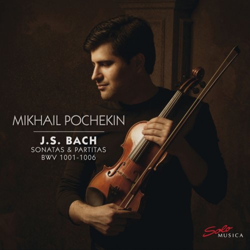 Mikhail Pochekin - J.S. Bach: Sonatas & Partitas BWVV 1001-1006 (2019) [Hi-Res]