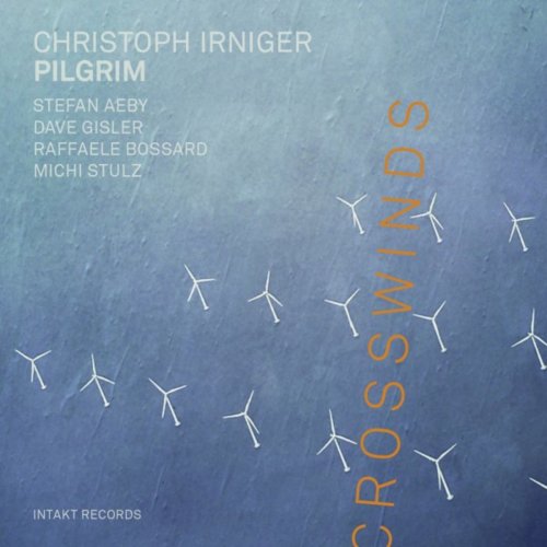 Christoph Irniger Pilgrim - Crosswinds (2019) [Hi-Res]