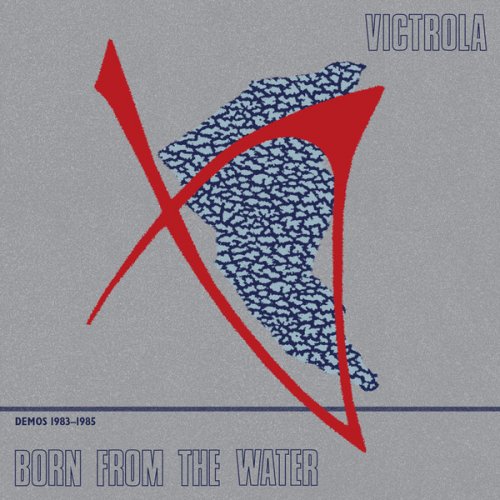 Victrola - Born from the Water: Demos 1983-1985 (2019)