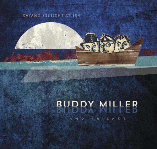 Buddy Miller & Friends - Cayamo Sessions At Sea (2016) FLAC