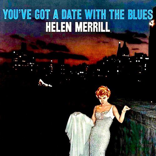 Helen Merrill - You've Got A Date With The Blues (Remastered) (2019) [Hi-Res]