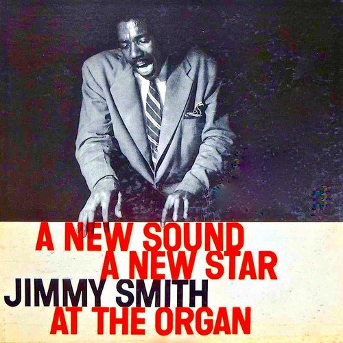 Jimmy Smith - A New Sound, A New Star (Remastered) (2019) [Hi-Res]