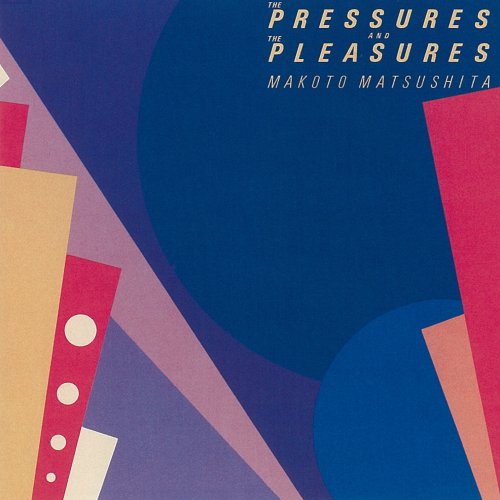 Makoto Matsushita - The Pressures and the Pleasures (2018 Remaster) (2019) [Hi-Res]