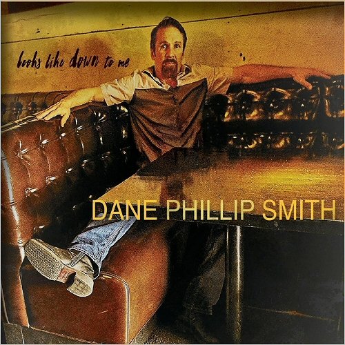 Dane Phillip Smith - Looks Like Down To Me (2018)