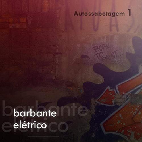 Barbante Elétrico - Autossabotagem 1 (2019)
