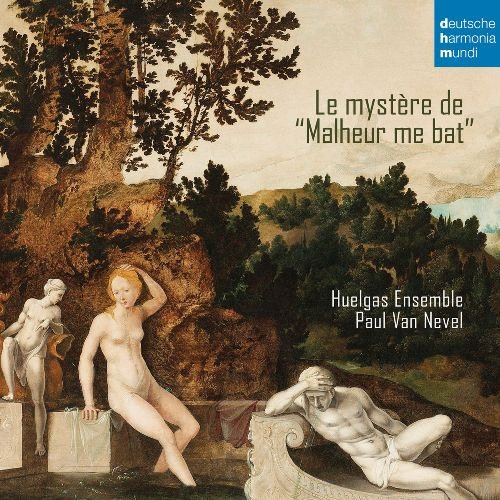 Huelgas Ensemble, Paul Van Nevel - Le mystère de "Malheur me bat" (2015) CD-Rip