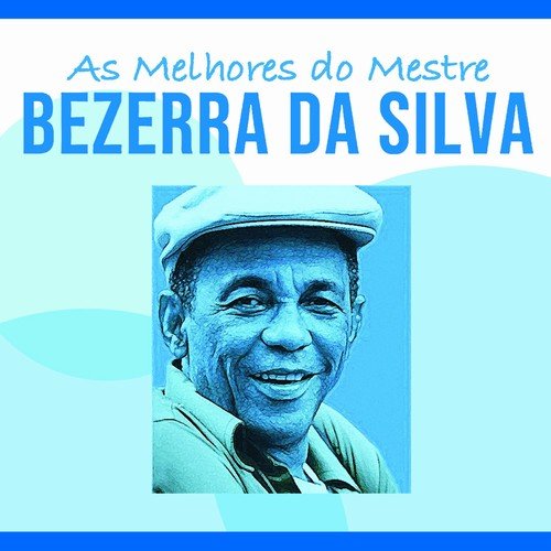 Bezerra Da Silva - As Melhores do Mestre Bezerra da Silva (2019)