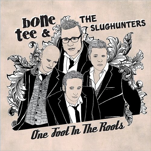 Bone Tee & The Slughunters - One Foot In The Roots (2014)